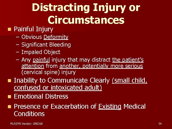 Distracting Injury or Circumstances n Painful Injury – – Obvious Deformity Significant Bleeding Impaled