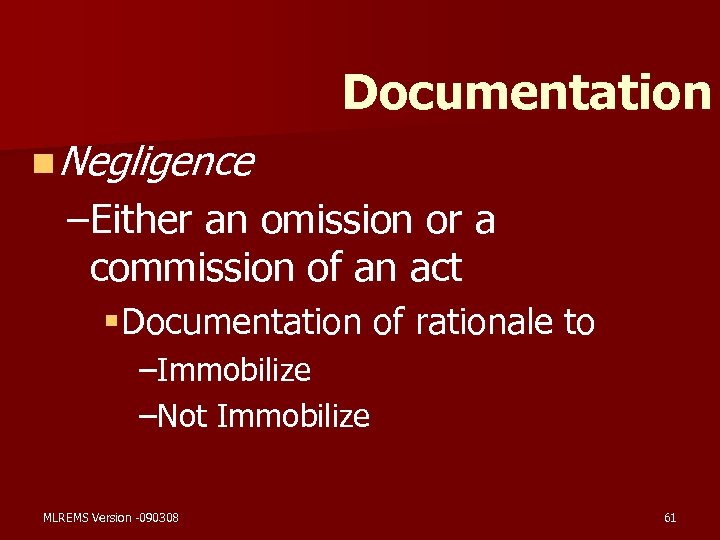 Documentation n Negligence –Either an omission or a commission of an act § Documentation