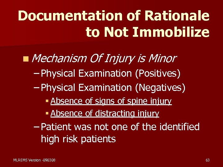 Documentation of Rationale to Not Immobilize n Mechanism Of Injury is Minor – Physical