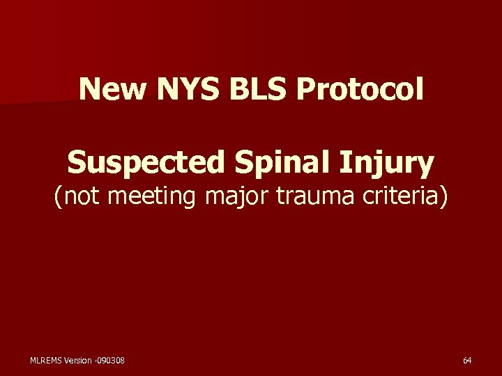 New NYS BLS Protocol Suspected Spinal Injury (not meeting major trauma criteria) MLREMS Version