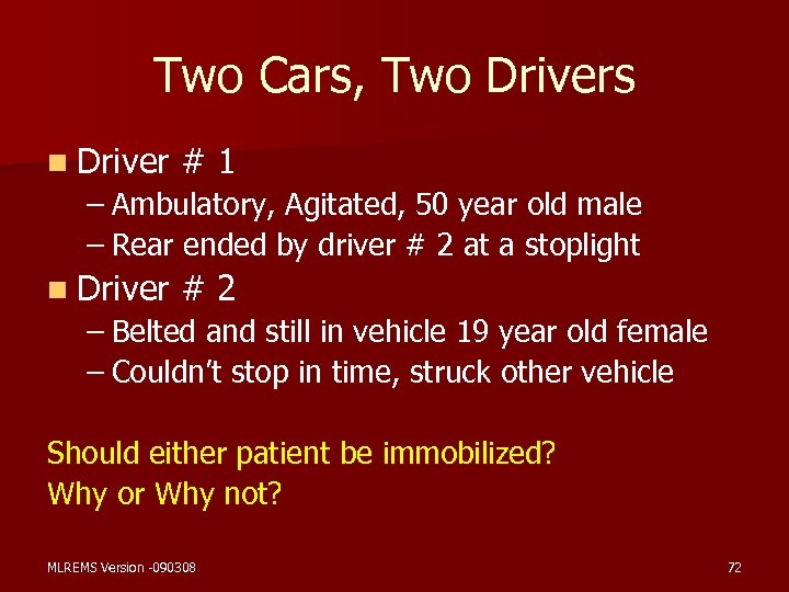 Two Cars, Two Drivers n Driver #1 – Ambulatory, Agitated, 50 year old male