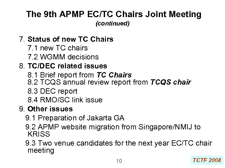 The 9 th APMP EC/TC Chairs Joint Meeting (continued) 7. Status of new TC