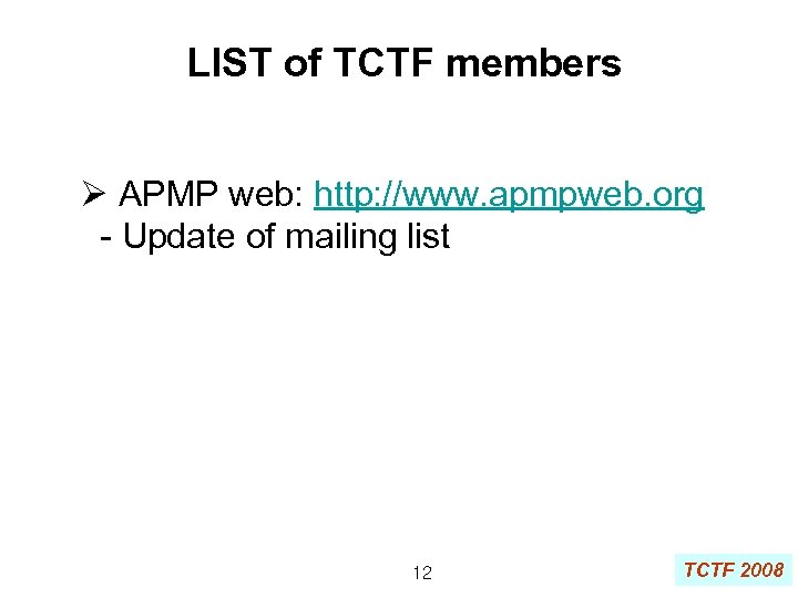 LIST of TCTF members Ø APMP web: http: //www. apmpweb. org - Update of