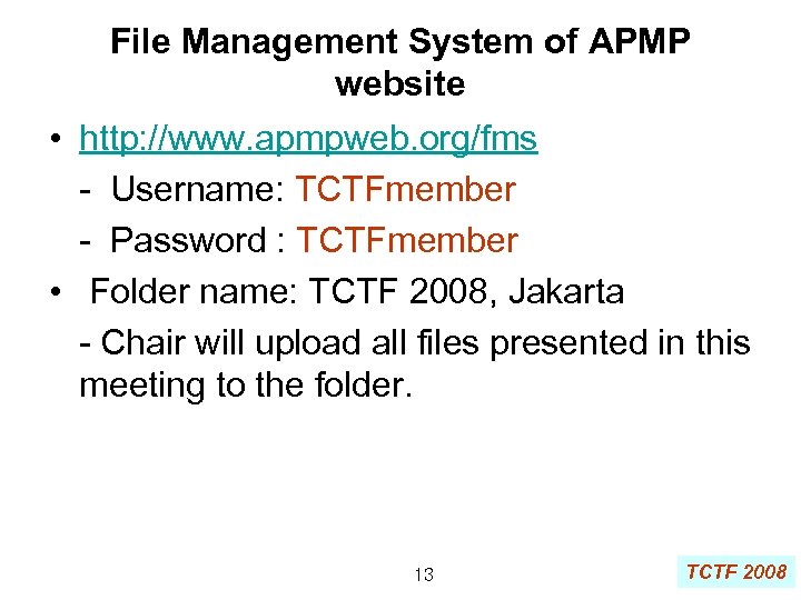 File Management System of APMP website • http: //www. apmpweb. org/fms - Username: TCTFmember