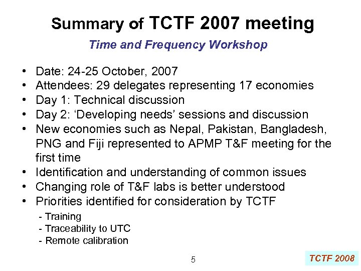 Summary of TCTF 2007 meeting Time and Frequency Workshop • • • Date: 24