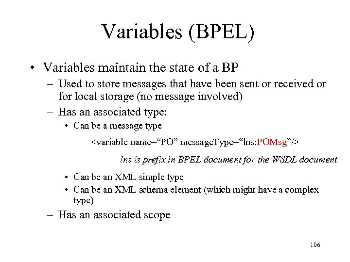 Variables (BPEL) • Variables maintain the state of a BP – Used to store