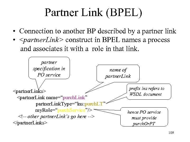 Partner Link (BPEL) • Connection to another BP described by a partner link •