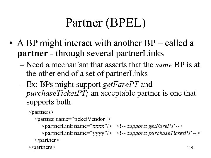 Partner (BPEL) • A BP might interact with another BP – called a partner