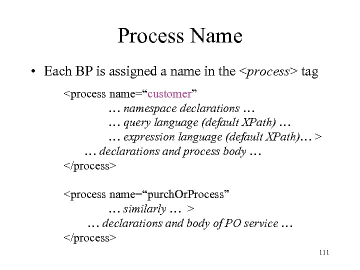 Process Name • Each BP is assigned a name in the <process> tag <process