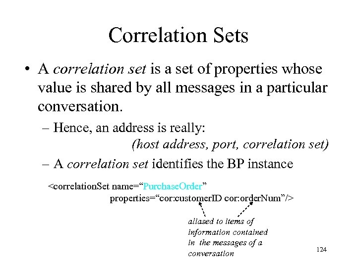 Correlation Sets • A correlation set is a set of properties whose value is