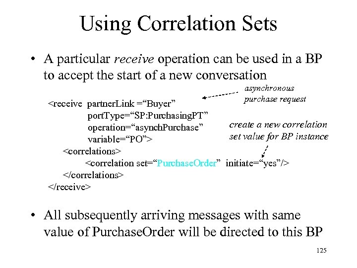 Using Correlation Sets • A particular receive operation can be used in a BP