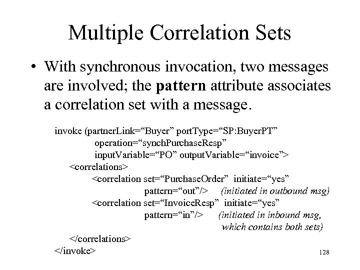 Multiple Correlation Sets • With synchronous invocation, two messages are involved; the pattern attribute