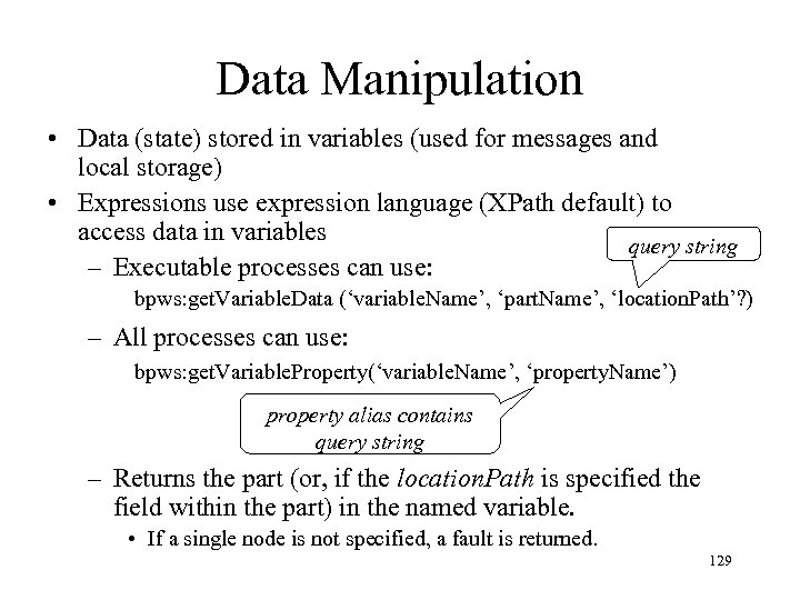 Data Manipulation • Data (state) stored in variables (used for messages and local storage)