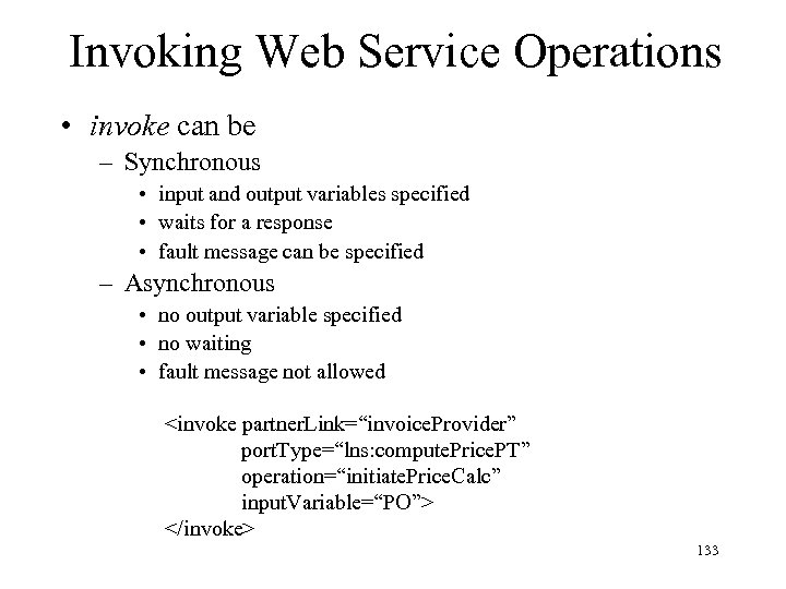 Invoking Web Service Operations • invoke can be – Synchronous • input and output