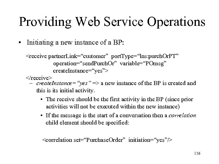 Providing Web Service Operations • Initiating a new instance of a BP: <receive partner.