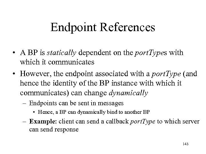 Endpoint References • A BP is statically dependent on the port. Types with which
