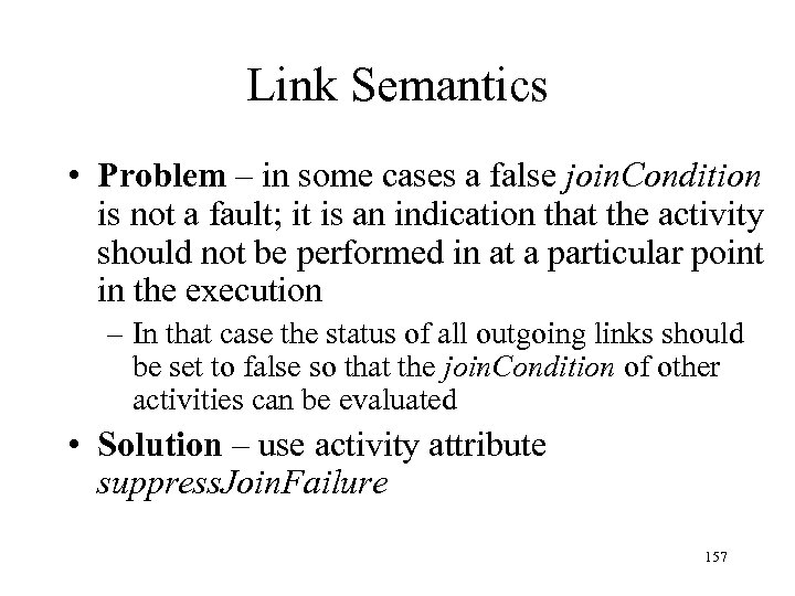 Link Semantics • Problem – in some cases a false join. Condition is not