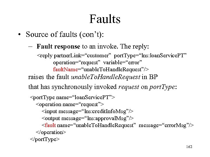Faults • Source of faults (con’t): – Fault response to an invoke. The reply: