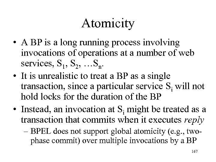 Atomicity • A BP is a long running process involving invocations of operations at
