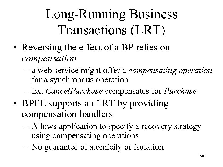 Long-Running Business Transactions (LRT) • Reversing the effect of a BP relies on compensation