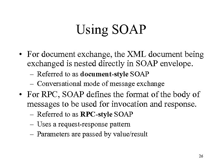 Using SOAP • For document exchange, the XML document being exchanged is nested directly