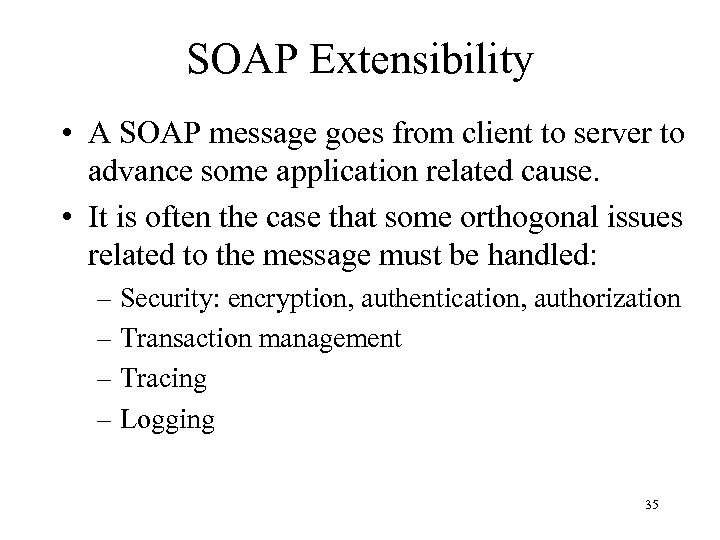 SOAP Extensibility • A SOAP message goes from client to server to advance some