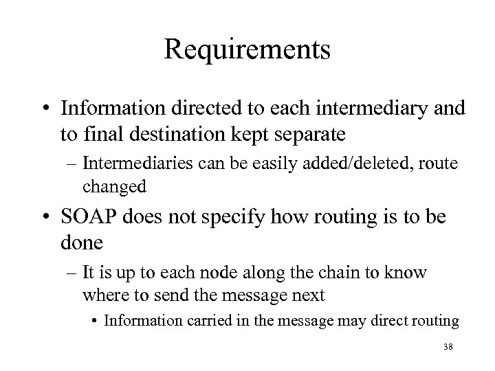 Requirements • Information directed to each intermediary and to final destination kept separate –