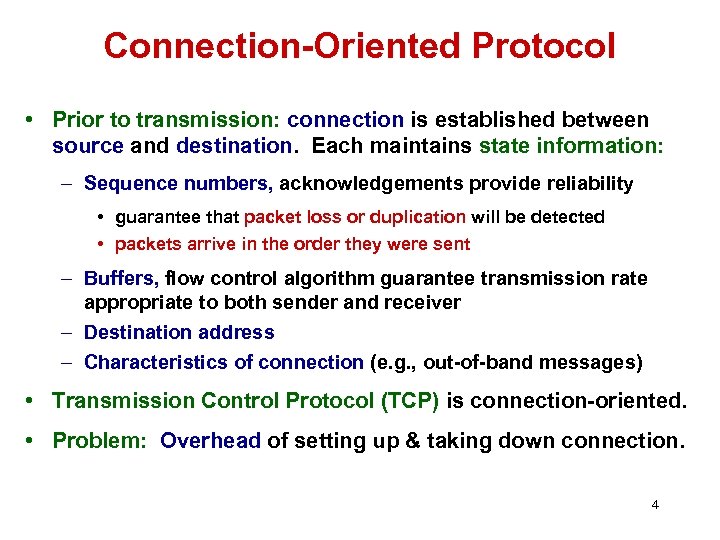 Connection-Oriented Protocol • Prior to transmission: connection is established between source and destination. Each