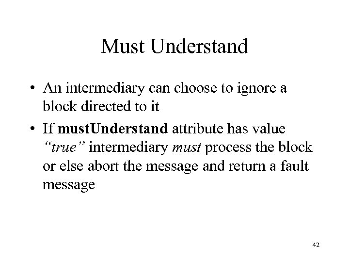 Must Understand • An intermediary can choose to ignore a block directed to it