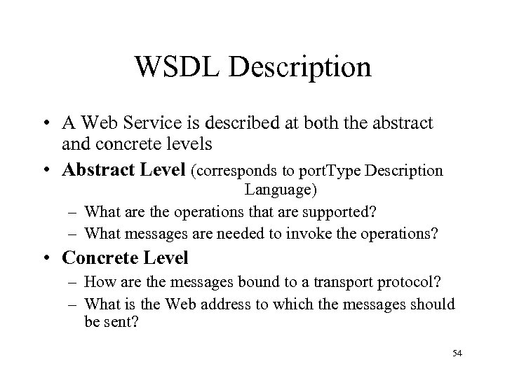 WSDL Description • A Web Service is described at both the abstract and concrete
