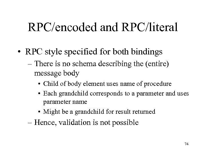 RPC/encoded and RPC/literal • RPC style specified for both bindings – There is no