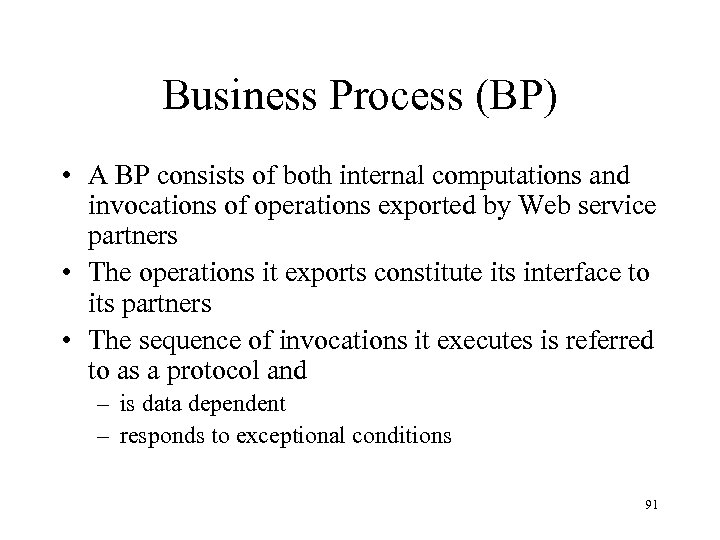 Business Process (BP) • A BP consists of both internal computations and invocations of