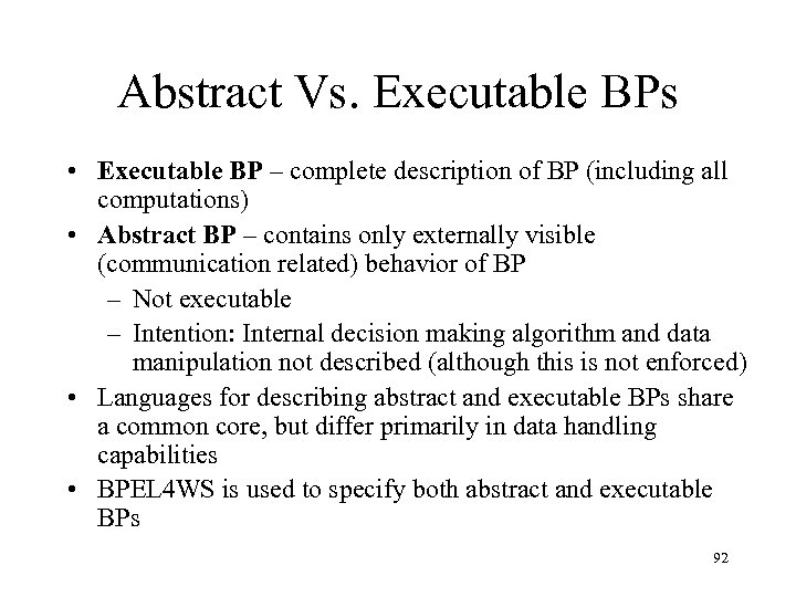 Abstract Vs. Executable BPs • Executable BP – complete description of BP (including all