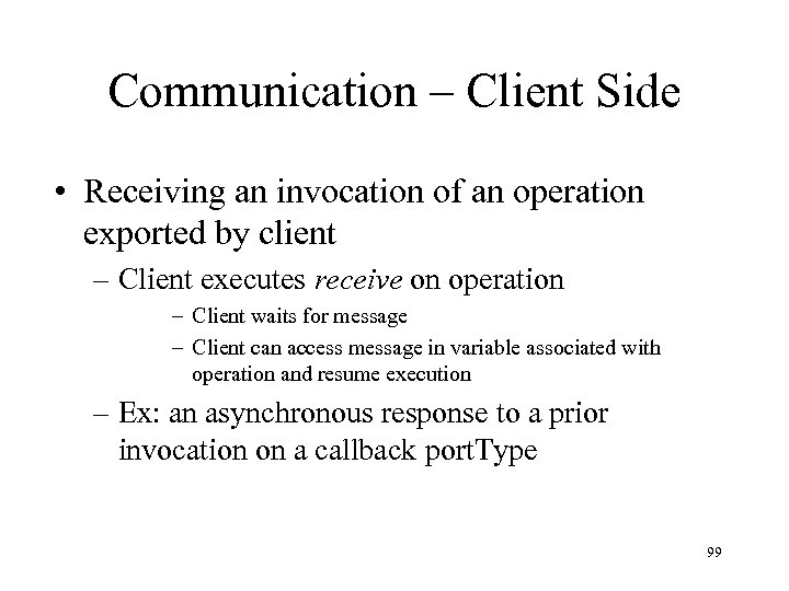 Communication – Client Side • Receiving an invocation of an operation exported by client