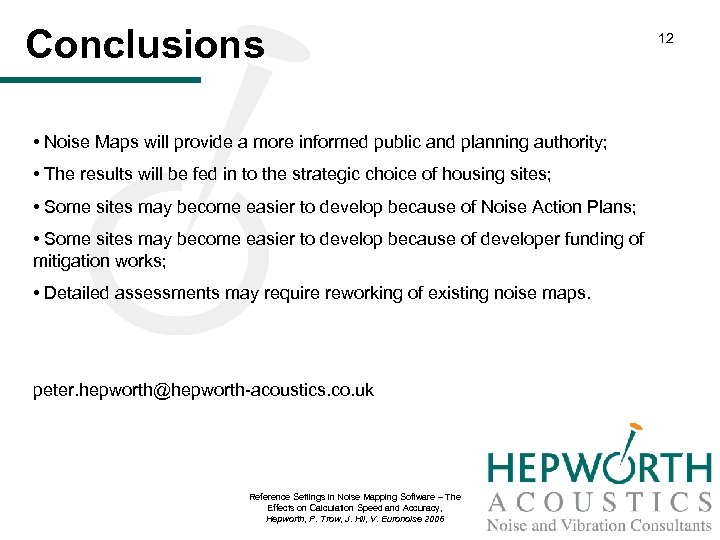 Conclusions • Noise Maps will provide a more informed public and planning authority; •