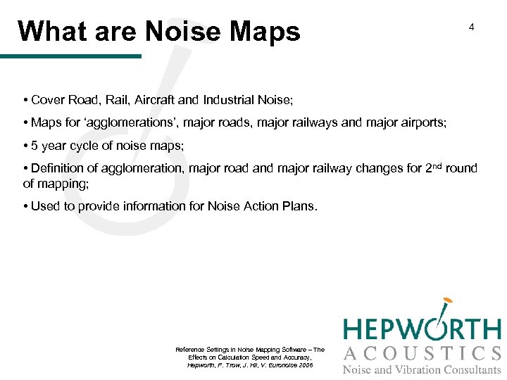 What are Noise Maps 4 • Cover Road, Rail, Aircraft and Industrial Noise; •