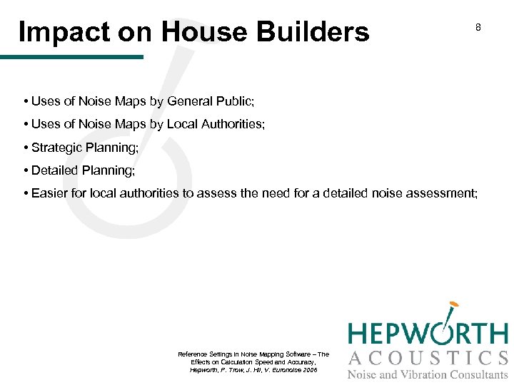 Impact on House Builders 8 • Uses of Noise Maps by General Public; •