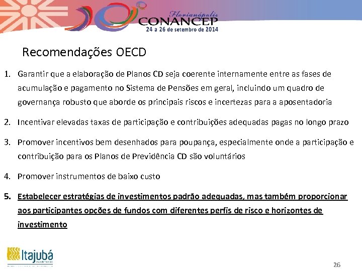 Recomendações OECD 1. Garantir que a elaboração de Planos CD seja coerente internamente entre
