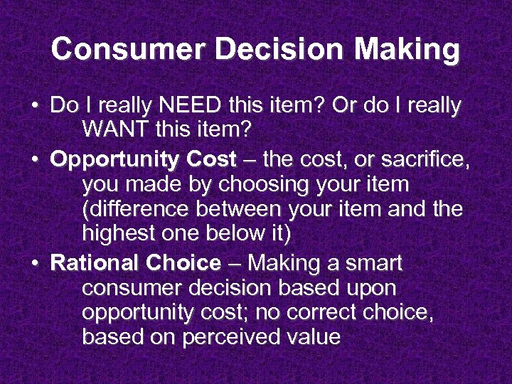 Consumer Decision Making • Do I really NEED this item? Or do I really