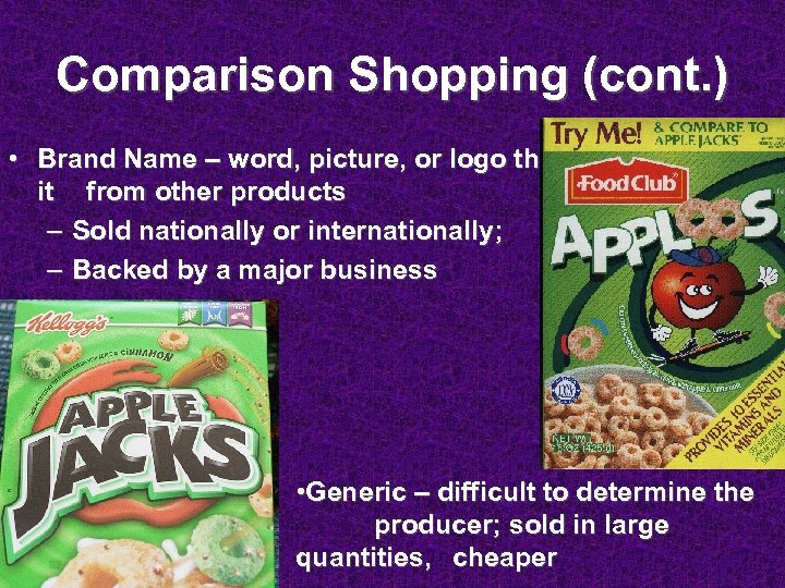 Comparison Shopping (cont. ) • Brand Name – word, picture, or logo that distinguishes