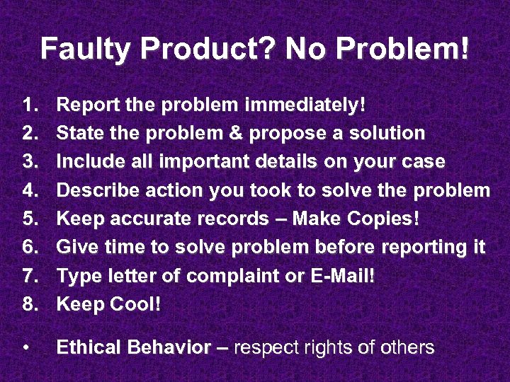 Faulty Product? No Problem! 1. 2. 3. 4. 5. 6. 7. 8. Report the