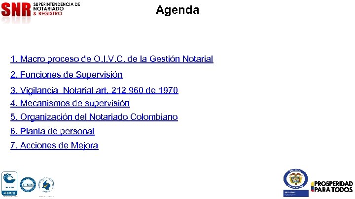 Agenda 1. Macro proceso de O. I. V. C. de la Gestión Notarial 2.