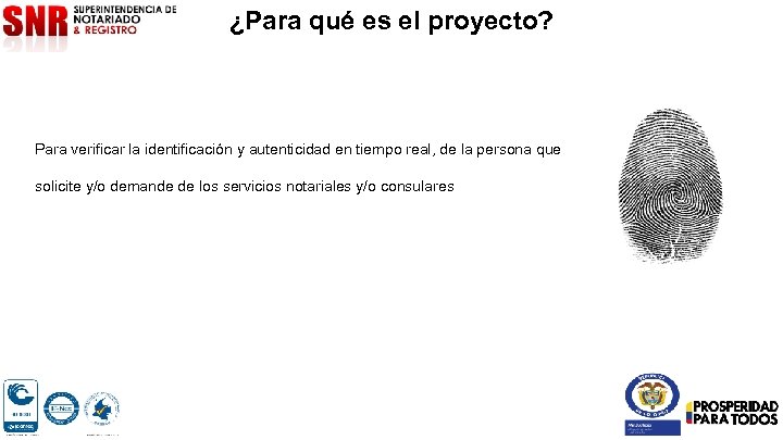¿Para qué es el proyecto? Para verificar la identificación y autenticidad en tiempo real,