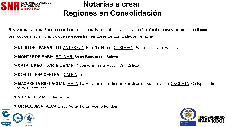 Notarias a crear Regiones en Consolidación Realizar los estudios Socioeconómicos in situ para la