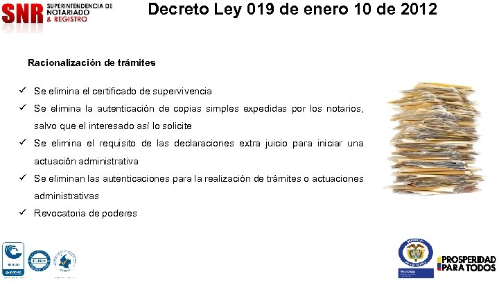 Decreto Ley 019 de enero 10 de 2012 Racionalización de trámites ü Se elimina