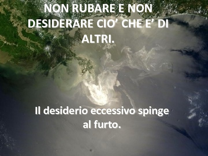 NON RUBARE E NON DESIDERARE CIO’ CHE E’ DI ALTRI. Il desiderio eccessivo spinge