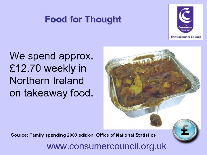 Food for Thought We spend approx. £ 12. 70 weekly in Northern Ireland on