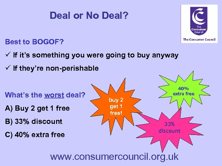 Deal or No Deal? Best to BOGOF? ü If it’s something you were going