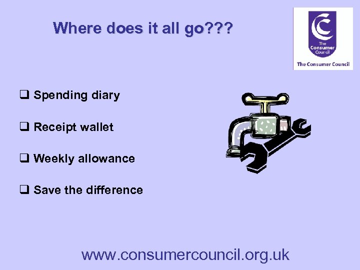 Where does it all go? ? ? q Spending diary q Receipt wallet q