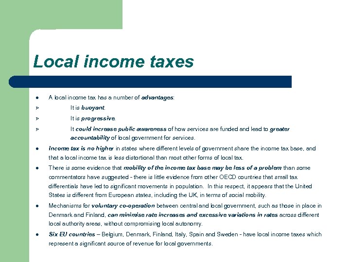 Local income taxes l A local income tax has a number of advantages: Ø